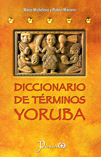 DICCIONARIO DE TERMINOS YORUBA (RELIGION YORUBA)
