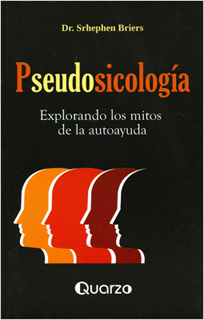 PSEUDOSICOLOGIA: EXPLORANDO LOS MITOS DE LA...