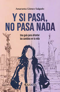 Y SI PASA, NO PASA NADA: UNA GUIA PARA AFRONTAR LOS CAMBIOS EN TU VIDA