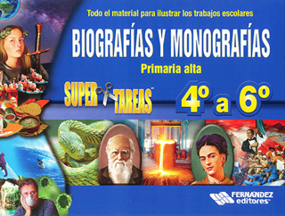 BIOGRAFIAS Y MONOGRAFIAS SUPER TAREAS 4º A 6º...