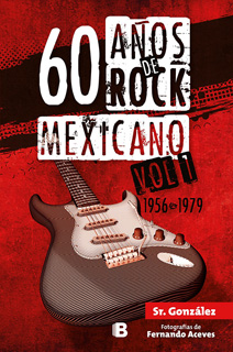 60 AÑOS DEL ROCK MEXICANO 1956 A 1979 VOL. 1