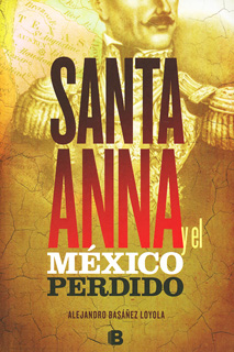 SANTA ANNA Y EL MEXICO PERDIDO