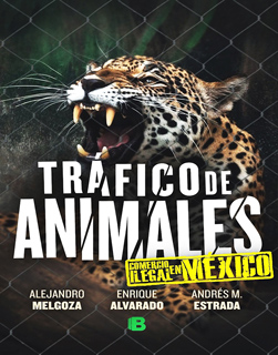 TRAFICO DE ANIMALES: COMERCIO ILEGAL EN MEXICO