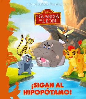 PEQUEÑOS TESOROS: LA GUARDIA DEL LEON ¡SIGAN AL HIPOPOTAMO!