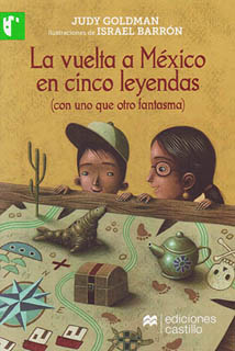 LA VUELTA A MEXICO EN CINCO LEYENDAS (CON UNO QUE OTRO FANTASMA) (SERIE VERDE)