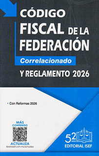 CODIGO FISCAL DE LA FEDERACION 2026 CORRELACIONADO Y REGLAMENTO