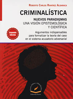 CRIMINALISTICA: NUEVOS PARADIGMAS. UNA VISION EPISTEMOLOGICA Y CIENTIFICA