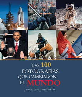 LAS 100 FOTOGRAFIAS QUE CAMBIARON EL MUNDO