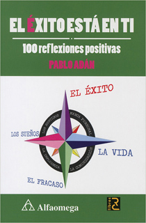 EL EXITO ESTA EN TI: 100 REFLEXIONES POSITIVAS