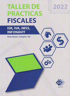 TALLER DE PRACTICAS FISCALES 2022 ISR, IVA, IMSS,...
