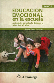 EDUCACION EMOCIONAL EN LA ESCUELA TOMO 3: ACTIVIDADES PARA EL AULA, NIÑOS DE 8 A 9 AÑOS