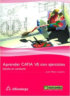 APRENDER CATIA V5 CON EJERCICIOS: DISEÑO EN CONTEXTO