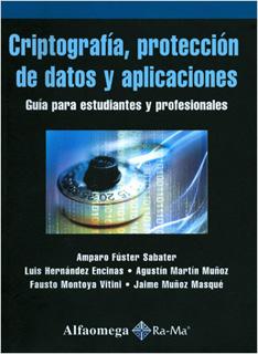 CRIPTOGRAFIA, PROTECCION DE DATOS Y APLICACIONES: GUIA PARA ESTUDIANTES Y PROFESIONALES