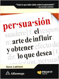 PERSUASION: EL ARTE DE INFLUIR Y OBTENER LO QUE...