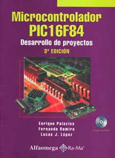 MICROCONTROLADOR PIC 16F84: DESARROLLO DE PROYECTOS (INCLUYE CD)