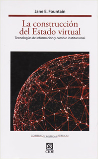 LA CONSTRUCCION DEL ESTADO VIRTUAL: TECNOLOGIAS DE INFORMACION Y CAMBIO CONSTITUCIONAL