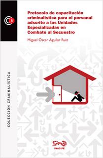 PROTOCOLO DE CAPACITACION CRIMINALISTICA PARA PERSONAL ADSCRITO A UNIDADES EN COMBATE AL SECUESTRO