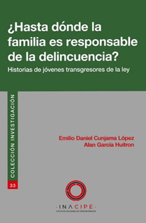HASTA DONDE LA FAMILIA ES RESPONSABLE DE LA DELINCUENCIA. HISTORIAS DE JOVENES TRANSGRESORES DE LA LEY