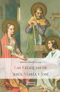 LAS RELIQUIAS DE JESUS, MARIA Y JOSE