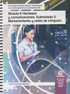 MODULO 2: HARDWARE Y COMUNICACIONES. SUBMODULO 2: MANTENIMIENTO Y REDES DE COMPUTO (NEM) (4 SEMESTRE)