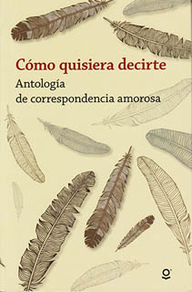 COMO QUISIERA DECIRTE: ANTOLOGIA DE CORRESPONDENCIA AMOROSA