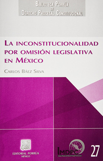LA INCONSTITUCIONALIDAD POR OMISION LEGISLATIVA EN MEXICO