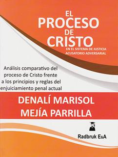 EL PROCESO DE CRISTO EN EL SISTEMA DE JUSTICIA ACUSATORIO ADVERSARIAL