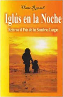 IGLUS EN LA NOCHE: RETORNO AL PAIS DE LAS SOMBRAS...