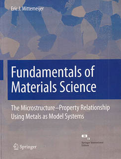 FUNDAMENTALS OF MATERIALS SCIENCE: THE MICROESTRUCTURE-PROPERTY RELATIONSHIP USING METALS AS MODEL SYSTEMS