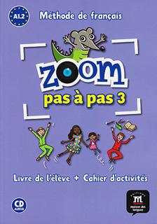 ZOOM PAS A PAS 3 LIVRE DE L ELEVE + CAHIER D ACTIVITES A1.2 (INCLUDE CD)