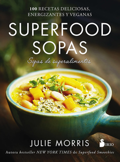 SUPERFOOD SOPAS: SOPAS DE SUPERALIMENTOS
