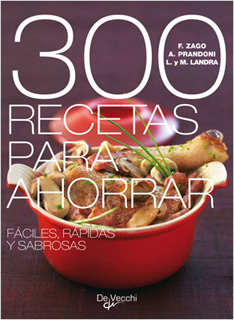 300 RECETAS PARA AHORRAR: FACILES, RAPIDAS Y...