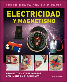 ELECTRICIDAD Y MAGNETISMO: EXPERIMENTA CON LA CIENCIA