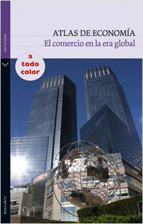 ATLAS DE ECONOMIA: EL COMERCIO EN LA ERA GLOBAL