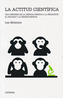 LA ACTITUD CIENTIFICA: UNA DEFENSA DE LA CIENCIA FRENTE A LA NEGACION, EL FRAUDE Y LA PSEUDOCIENCIA