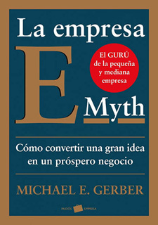 LA EMPRESA E. MYTH: COMO CONVERTIR UNA GRAN IDEA...