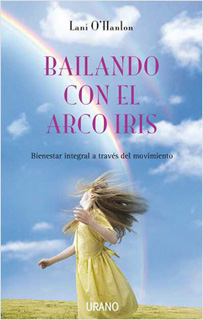 BAILANDO CON EL ARCO IRIS: BIENESTAR INTEGRAL A...
