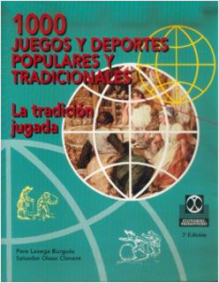 1000 JUEGOS Y DEPORTES POPULARES Y TRADICIONALES