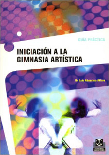 INICIACION A LA GIMNASIA ARTISTICA: GUIA PRACTICA