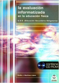 LA EVALUACION INFORMATIZADA EN LA EDUCACION FISICA (INCLUYE CD)