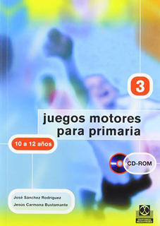 JUEGOS MOTORES PARA PRIMARIA 3: 10-12 AÑOS (INCLUYE CD)