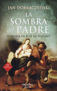 LA SOMBRA DEL PADRE: HISTORIA DE JOSE DE NAZARET