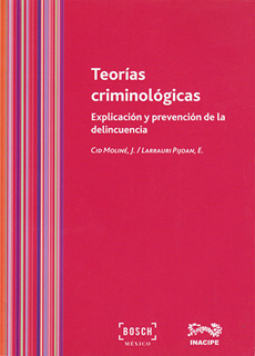 TEORIAS CRIMINOLOGICAS: EXPLICACION Y PREVENCION DE LA DELINCUENCIA