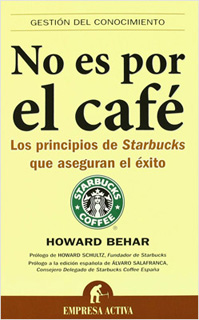 NO ES POR EL CAFE: LOS PRINCIPIOS DE STARBUCKS...