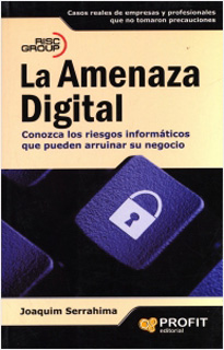 LA AMENAZA DIGITAL: CONOZCA LOS RIESGOS...