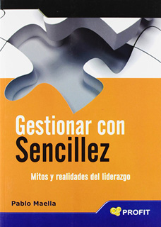 GESTIONAR CON SENCILLEZ: MITOS Y REALIDADES DEL LIDERAZGO