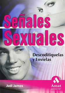 SEÑALES SEXUALES: DESCODIFIQUELAS Y ENVIELAS