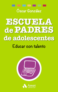 ESCUELA DE PADRES DE ADOLESCENTES: EDUCAR CON...