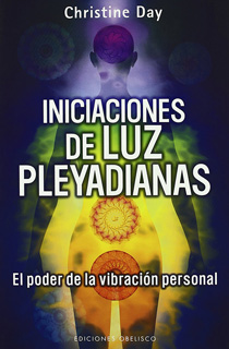 INICIACIONES DE LUZ PLEYADIANAS: EL PODER DE LA...