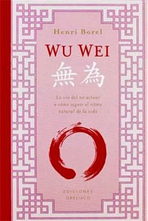 WU WEI: LA VIA DEL NO ACTUAR O COMO SEGUIR EL RITMO NATURAL DE LA VIDA